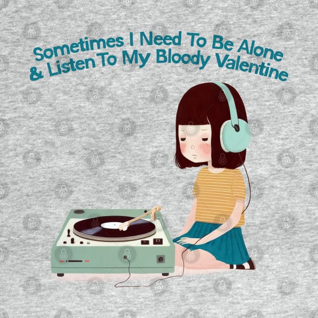 Sometimes I Need To Be Alone & Listen To MBV by DankFutura